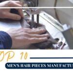 TOP10 MEN'S HAIR PIECES MANUFACTURERS
